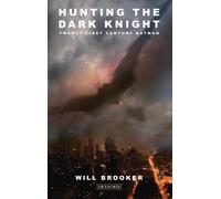 Hunting the Dark Knight: Twenty-First Century Batman by Will Brooker (English) P