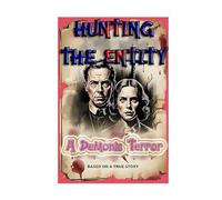 Hunting the Entity: A Demonic Terror (Supernatural Novels)