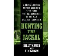 Hunting the Jackal: A Special Forces and CIA Soldier's Fifty Years on the Frontlines of the War Against Terrorism by Waugh, Billy, Keown, Tim (2005) Mass Market Paperback