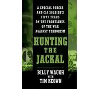 Hunting the Jackal: A Special Forces and CIA Soldier's Fifty Years on the Frontlines of the War Against Terrorism
