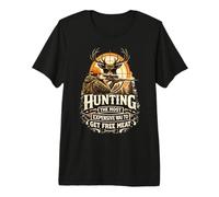 Hunting The Most Expensive Way to Get Free Meat Funny Hunter Premium T-Shirt