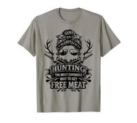 Hunting The Most Expensive Way to Get Free Meat Funny Hunter T-Shirt