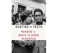 Hunting the Truth: Memoirs of Beate and Serge Klarsfeld