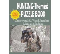 Hunting-Themed Puzzle Book: Crossword & Word Search, Mazes & Sudoku: Activities for All ages | 8.5 x 11 Inches | 120 pages | Fun Challenges for Outdoor and Wildlife Enthusiasts