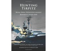 Hunting Tirpitz: Naval Operations Against Bismarck's Sister Ship