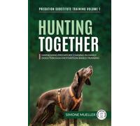 Hunting Together : Harnessing Predatory Chasing in Family Dogs through Motivation-Based Training