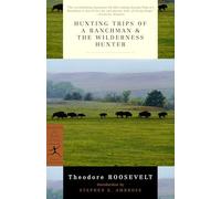 Hunting Trips of a Ranchman & The Wilderness Hunter (Modern Library Classics)