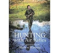 Hunting with Air Rifles: The Complete Guide