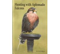 HUNTING WITH APLOMADO FALCONS. Revised edition. By Bob Dalton. With a new chapter on breeding Aplomado Falcons by Diana Durman-Walters.