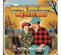 Hunting with Daddy: My First Hunt