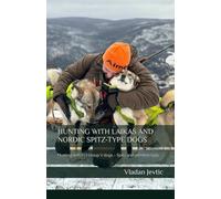 HUNTING WITH LAIKAS AND NORDIC SPITZ-TYPE DOGS: Hunting with FCI Group V dogs - Spitz and primitive type