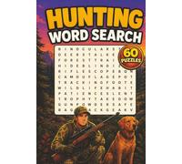 Hunting Word Search: 60 Hunting-Themed Puzzles Featuring Gear, Game Animals, Tracking Skills, Outdoor Safety, Habitats, Seasons, and Wilderness Challenges