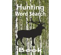 Hunting Word Search Book: For the Sportsman Who Enjoys Hunting, Whether Outdoors or in a Book, These Puzzles are a Perfect Challenge | 6x9 Inches | Solutions Included