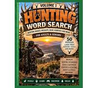 Hunting Word Search Puzzle Book - Volume 1: Large Print Word Search Puzzles for Adults & Seniors - Explore Hunting Skills, Wildlife, Habitats, Gear & More (Hobby Word Search Puzzle Books)