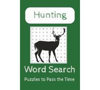 Hunting Word Search Puzzle Book: Word Searches with Easy to Read Print to Pass the Time in the Deer Stand or While in the Great Outdoors | 6x9 inches, 110 pages, 50+ puzzles, ches,