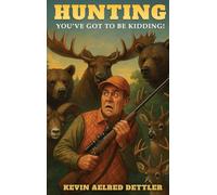 Hunting: You've Got to Be Kidding!