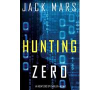 Hunting Zero (an Agent Zero Spy Thriller-Book #3)