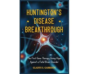 Huntington’s Disease Breakthrough: The First Gene Therapy Giving Hope Against a Fatal Brain Disorder