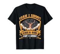 Huntress I Shoot Like a Girl Want a Lesson? Hunt Women T-Shirt
