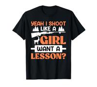 Huntress I Shoot Like a Girl Want a Lesson? Huntresses T-Shirt
