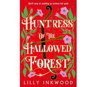 Huntress of the Hallowed Forest: A thrilling new epic fantasy for fans of enemies to lovers romance!: Book 3 (The Red Kingdom Series)