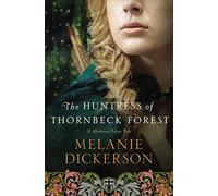 HUNTRESS OF THORNBECK FOREST: A low-spice Robin Hood reimagining historical romance: 1 (A Medieval Fairy Tale)