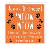 Hunts England - Birthday Card From The Cat - 'Happy Birthday' - 'Meow Meow' - 'Sorry but I don't know what else to say apart from you're purrrrfect xxx' - Urban Colour Collection