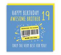 Hunts England - Funny Brother 19th Birthday Card - Reduced To Clear - Humorous, Joke, Cheeky, Fun - Nineteen, Age 19 - Male, For Him, Men - Moments - 14.5 x 14.5 cm
