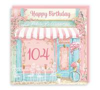 Hunts England - La Petite Patisserie 104th Birthday Card For Her - Charming Pink Bakery, Pretty French Cafe Female Floral Design - Age 104 Happy Birthday Card - Milo's Gallery