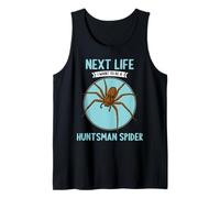 Huntsman Spiders Next Life i Want to be a Huntsman Spider Tank Top
