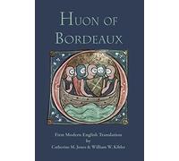 Huon of Bordeaux: First Modern English Translation (Medieval & Renaissance Texts)