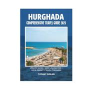 HURGHADA COMPREHENSIVE TRAVEL GUIDE 2025
