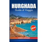 Hurghada Guida di viaggio 2026: Scopri le gemme nascoste dell'Egitto, le splendide spiagge, i resort, le attività, i consigli degli esperti e la cultura lungo la costa del Mar Rosso
