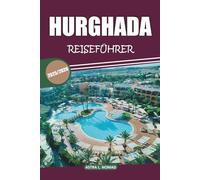 Hurghada Reiseführer 2025: Erkunden Sie historische Stätten, lokale Einblicke, Sehenswürdigkeiten, Strandaktivitäten und unvergessliche Erlebnisse in Ägyptens Resort am Roten Meer