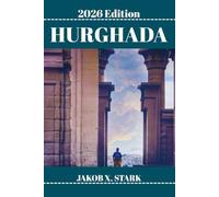 HURGHADA REISEFÜHRER: Versteckte Riffe, Wüstendörfer und der Spielplatz des Reisenden