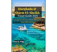 Hurghada & Sharm El-Sheikh Travel Guide 2025: Explore Egypt’s Stunning Red Sea Coast with Insider Tips on Resorts, Diving, Beaches, Local Foods & ... Tourists, Families & Adventure Lovers