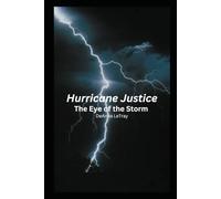 HURICANE JUSTICE: The Eye of the Storm