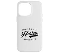 Hurley WI Citation City for Men Women. Case for iPhone 14 Pro Max