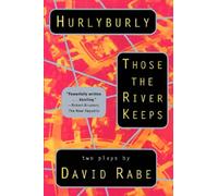 Hurlyburly / Those the River Keeps: Two Plays (Rabe, David)