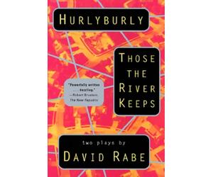 Hurlyburly / Those the River Keeps: Two Plays (Rabe, David)