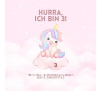 ✨ Hurra, ich bin 3! ✨: Mein Mal- & Erinnerungsbuch zum 3. Geburtstag - Einhorn