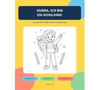 Hurra, ich bin ein Schulkind!: Das große Mal- & Mitmachbuch zur Einschulung
