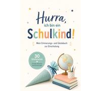 Hurra, ich bin ein Schulkind!: Mein Erinnerungs- und Gästebuch zur Einschulung mit 30 Gästeseiten für Glückwünsche, Fotos und Erinnerungen zum Schuleingang