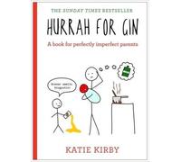[Hurrah for Gin: A book for perfectly imperfect parents] [By: Kirby, Katie] [October, 2016]