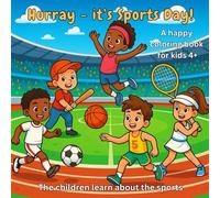 Hurray - it's Sports Day! A Happy Coloring Book for Kids Aged 4+: The children learn about the sports