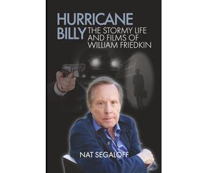 Hurricane Billy: The Stormy Life and Films of William Friedkin