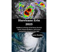 Hurricane Erin 2025: Resilience in the Eye of the Storm: Survival Stories, Human Resilience, and Lessons Learned from Hurricane Erin 2025