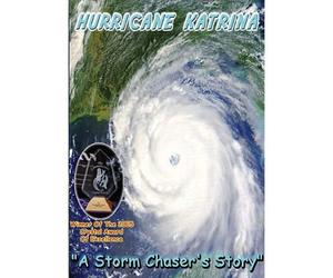 Hurricane Katrina: "A Storm Chaser's Story