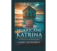 Hurricane Katrina: Race Against Time - Stories of Courage from America's Deadliest Storm