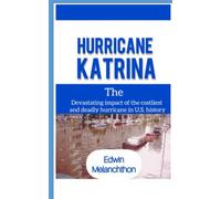 HURRICANE KATRINA: The devastating impact of the costliest and deadly hurricane in U.S history